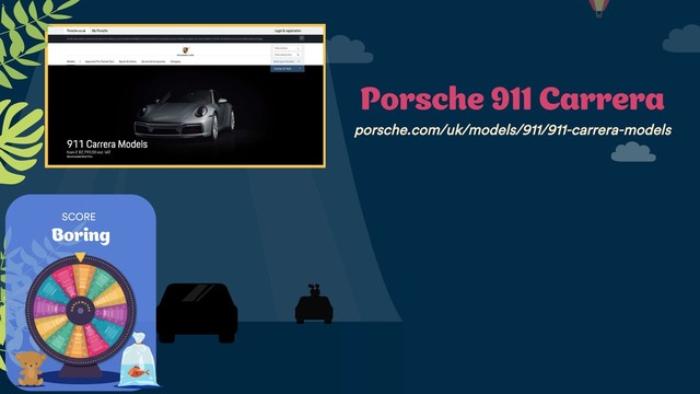 SCORE
Boring
Porsche 911 Carrera
porsche.com/uk/models/911/911-carrera-models
