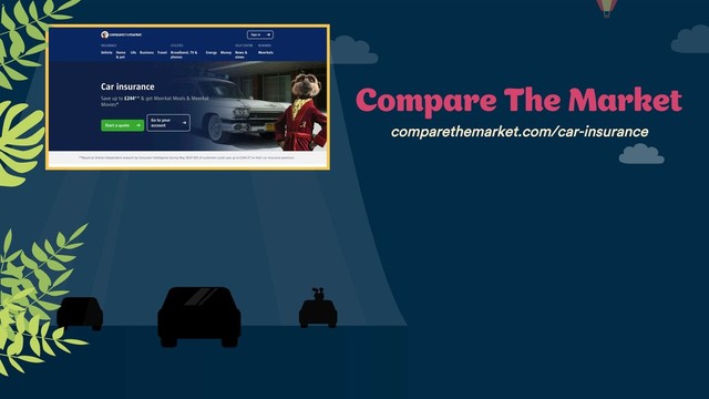 Compare The Market
comparethemarket.com/car-insurance
