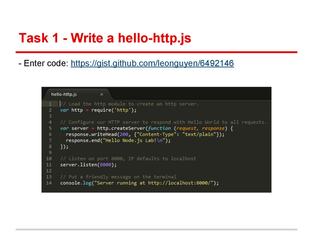Task 1 - Write a hello-http.js
- Enter code: https://gist.github.com/leonguyen/6492146
