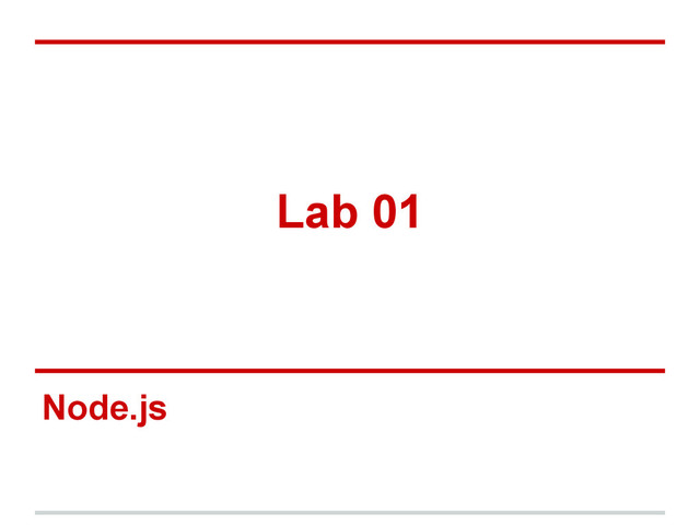 Lab 01
Node.js

