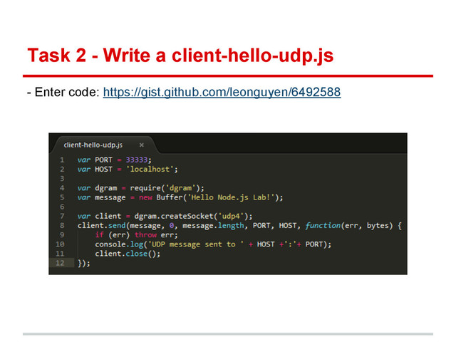 Task 2 - Write a client-hello-udp.js
- Enter code: https://gist.github.com/leonguyen/6492588
