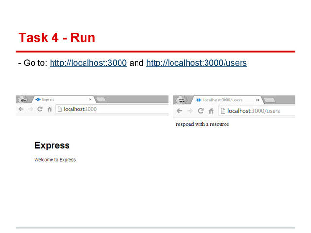 Task 4 - Run
- Go to: http://localhost:3000 and http://localhost:3000/users
