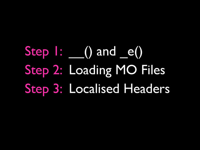 Step 1: __() and _e()
Step 2: Loading MO Files
Step 3: Localised Headers
