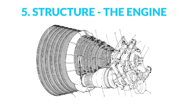 5. STRUCTURE - THE ENGINE
