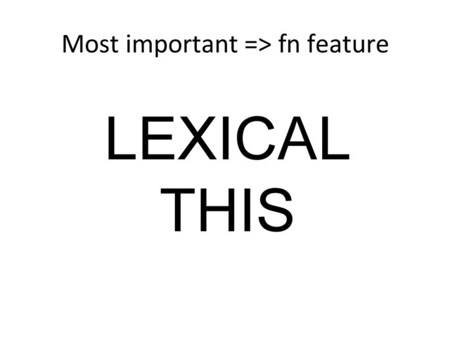 Most	  important	  =>	  fn	  feature	  
LEXICAL
THIS
