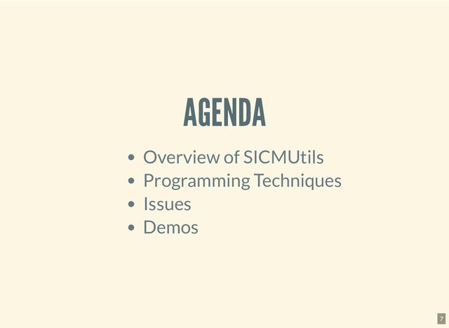 AGENDA
Overview of SICMUtils
Programming Techniques
Issues
Demos
7
