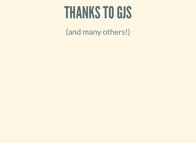 THANKS TO GJS
(and many others!)
