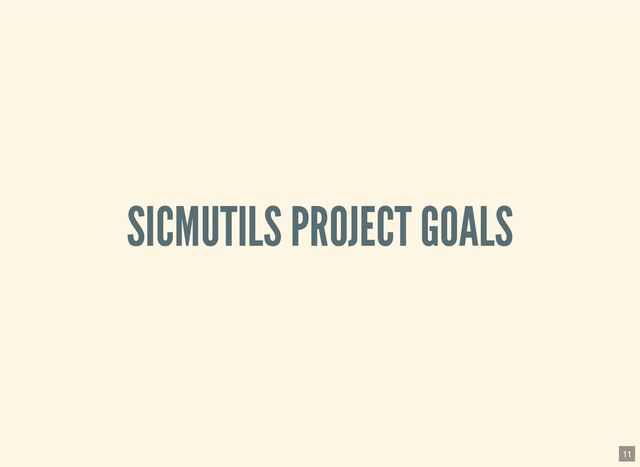 SICMUTILS PROJECT GOALS
11
