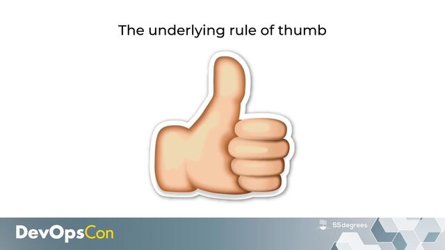 The underlying rule of thumb
