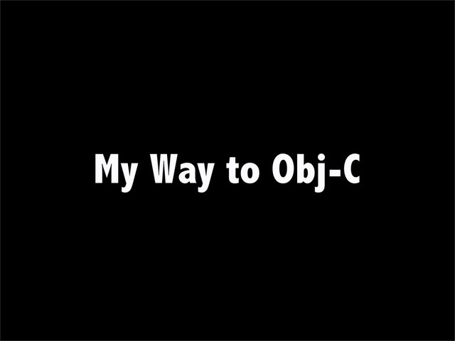 My Way to Obj-C
