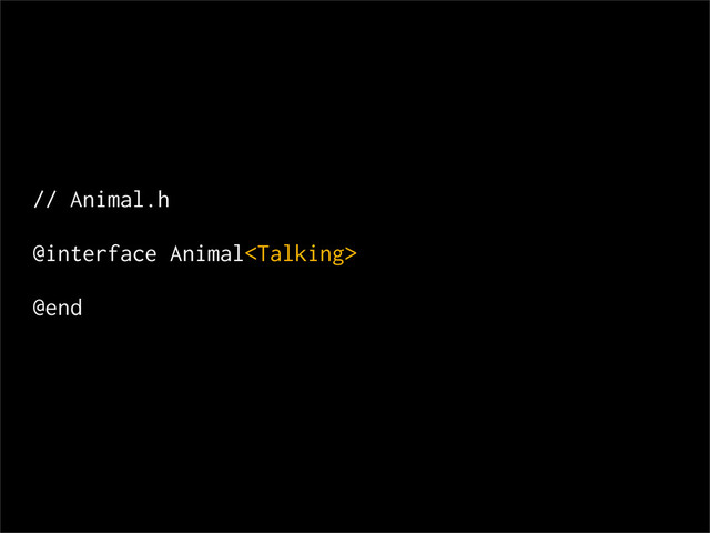 // Animal.h
@interface Animal
@end
