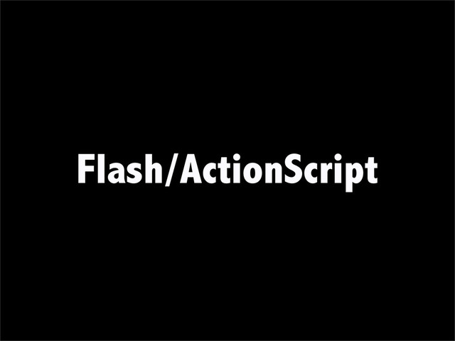 Flash/ActionScript
