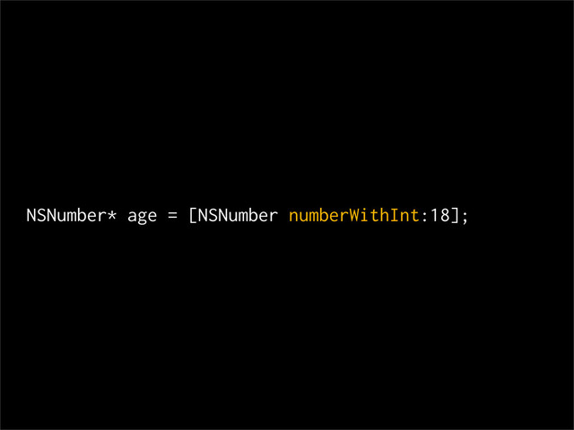 NSNumber* age = [NSNumber numberWithInt:18];
