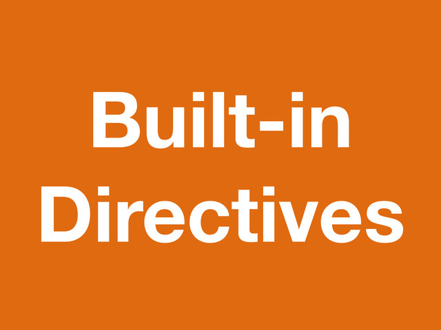 Built-in
Directives
