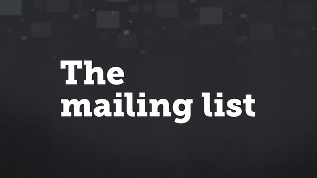 The
mailing list
