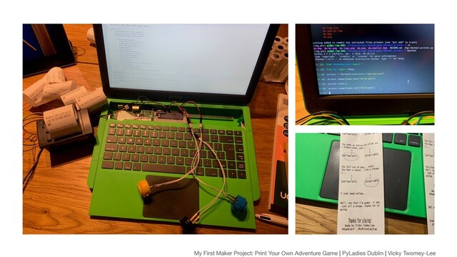 My First Maker Project: Print Your Own Adventure Game | PyLadies Dublin | Vicky Twomey-Lee
