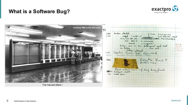 6 Build Software to Test Software
exactpro.com
What is a Software Bug?
