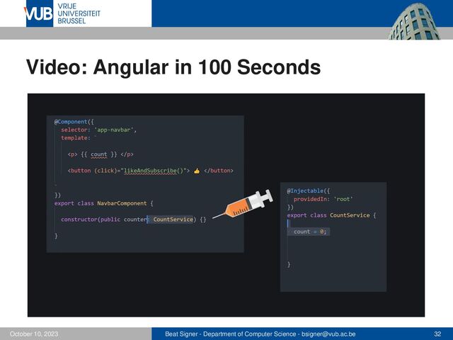 Beat Signer - Department of Computer Science - bsigner@vub.ac.be 32
October 10, 2023
Video: Angular in 100 Seconds
