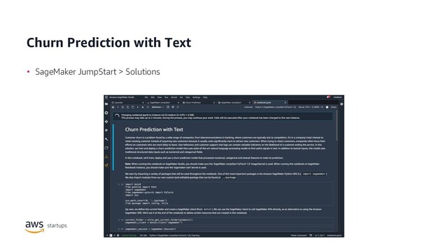 Churn Prediction with Text
• SageMaker JumpStart > Solutions
