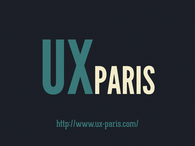 http://www.ux-paris.com/
UXPARIS
