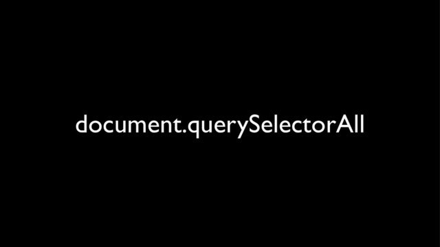 document.querySelectorAll
