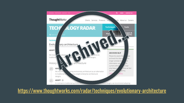 https://www.thoughtworks.com/radar/techniques/evolutionary-architecture
