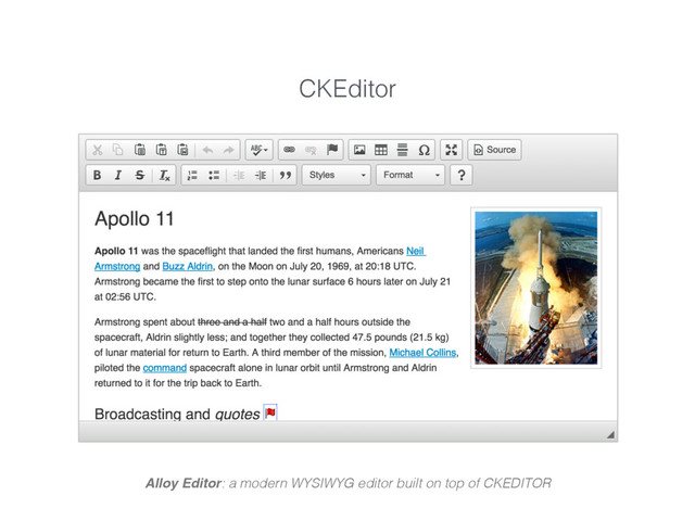 CKEditor
Alloy Editor: a modern WYSIWYG editor built on top of CKEDITOR
