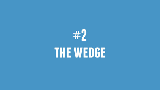 #2
the wedge
