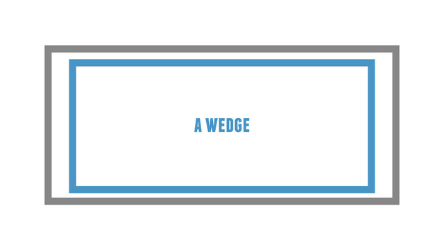 a wedge
