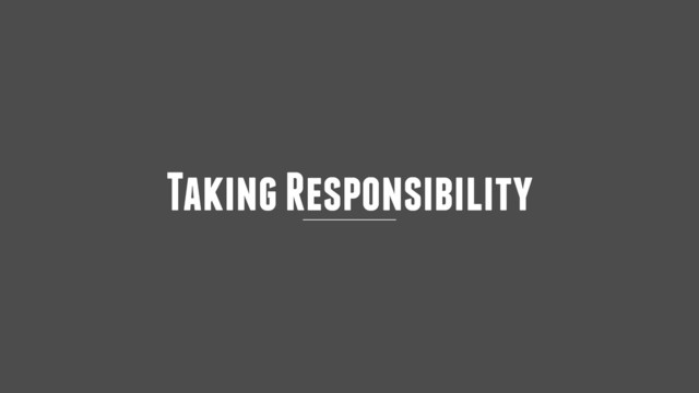 Taking Responsibility

