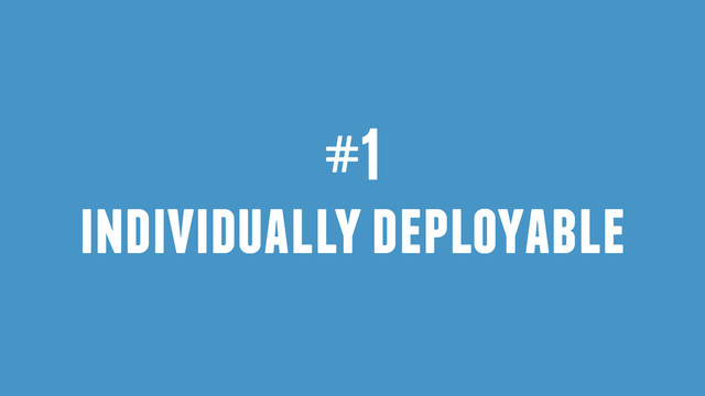 #1
individually deployable
