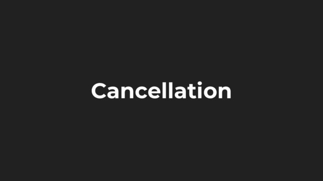 Cancellation
