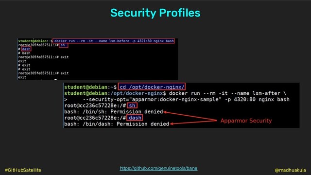 Security Profiles
https://github.com/genuinetools/bane @madhuakula
#GitHubSatellite
