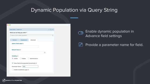 Resize This Window
Dynamic Population via Query String
Enable dynamic population in
Advance field settings 
 
Provide a parameter name for field. 
