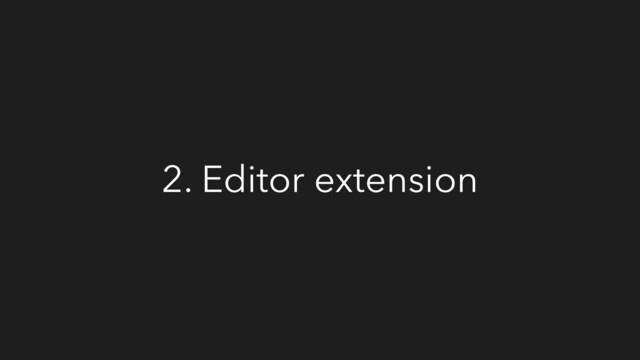 2. Editor extension
