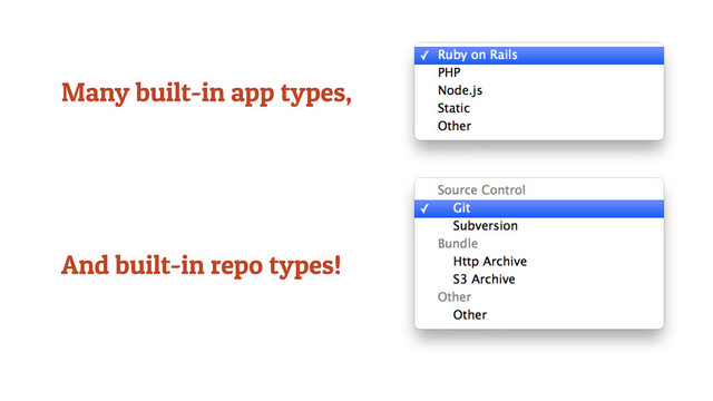 Many built-in app types,
And built-in repo types!
