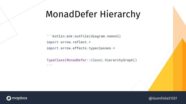 @Guardiola31337
MonadDefer Hierarchy
```kotlin:ank:outFile(diagram.nomnol)
import arrow.reflect.*
import arrow.effects.typeclasses.*
TypeClass(MonadDefer::class).hierarchyGraph()
```
