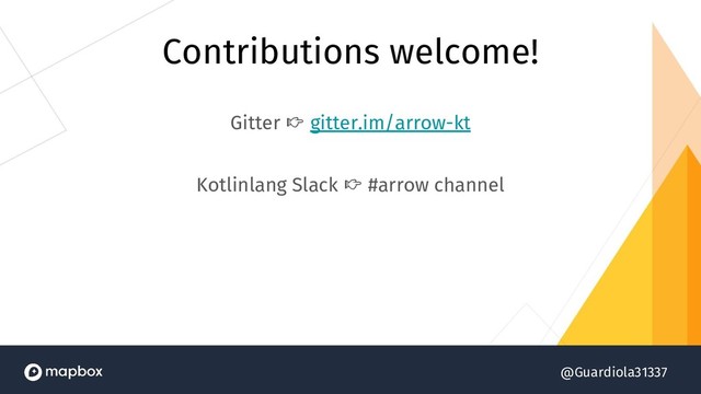 @Guardiola31337
Contributions welcome!
Gitter  gitter.im/arrow-kt
Kotlinlang Slack  #arrow channel
