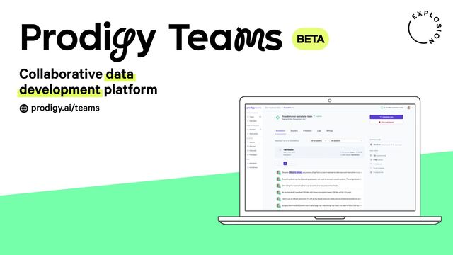 Prodigy Teams
prodigy.ai/teams
BETA
Collaborative data
development platform
