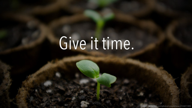 Give it time.
https://www.ﬂickr.com/photos/onegiantleap/4124211492
