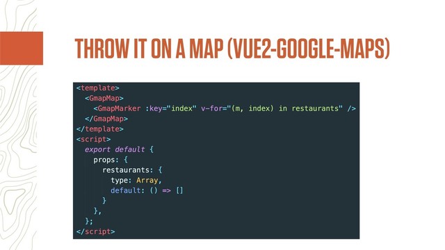THROW IT ON A MAP (VUE2-GOOGLE-MAPS)
