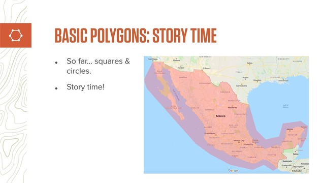 • So far… squares &
circles.
• Story time!
BASIC POLYGONS: STORY TIME
