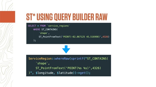 ST* USING QUERY BUILDER RAW
