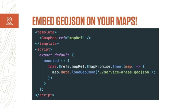EMBED GEOJSON ON YOUR MAPS!
