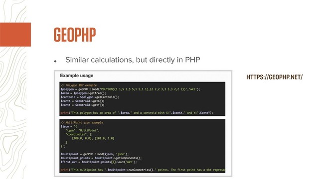• Similar calculations, but directly in PHP
GEOPHP
HTTPS://GEOPHP.NET/
