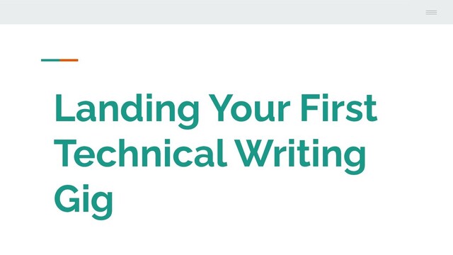 Landing Your First
Technical Writing
Gig
