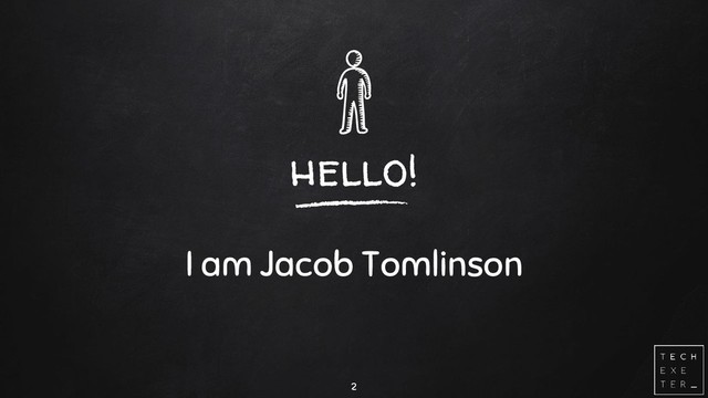 hello!
I am Jacob Tomlinson
2
