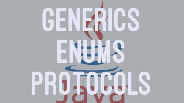 GENERICS
ENUMS
PROTOCOLS
