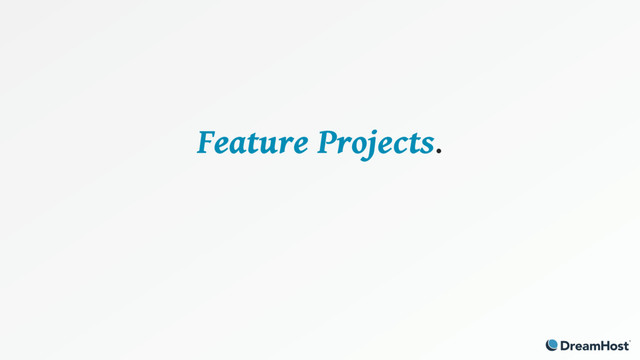 Feature Projects. 
