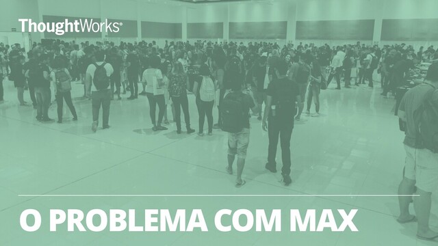 O PROBLEMA COM MAX
19
